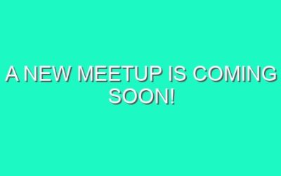 A new MeetUp is coming soon!