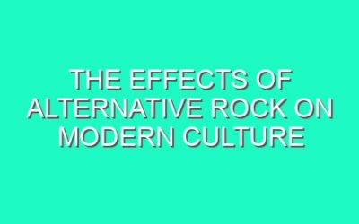 The Effects of Alternative Rock on Modern Culture