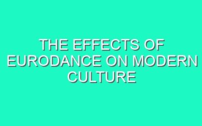 The Effects of Eurodance on Modern Culture