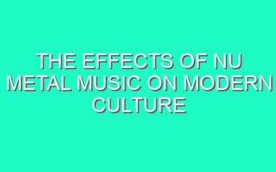The Effects of Nu Metal Music on Modern Culture
