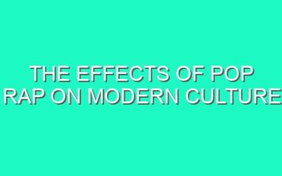 The Effects of Pop Rap on Modern Culture