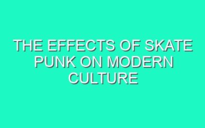 The Effects of Skate Punk on Modern Culture