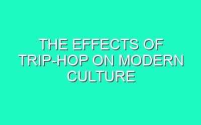 The Effects of Trip-Hop on Modern Culture