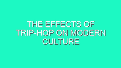 The Effects of Trip-Hop on Modern Culture