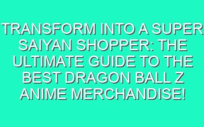 Transform into a Super Saiyan Shopper: The Ultimate Guide to the Best Dragon Ball Z Anime Merchandise!