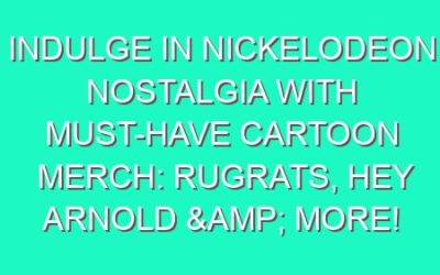 Indulge in Nickelodeon Nostalgia with Must-Have Cartoon Merch: Rugrats, Hey Arnold & More!