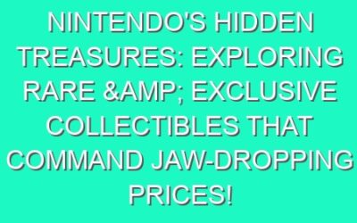 Nintendo’s Hidden Treasures: Exploring Rare & Exclusive Collectibles That Command Jaw-Dropping Prices!