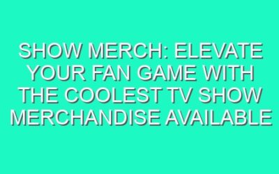Show Merch: Elevate Your Fan Game with the Coolest TV Show Merchandise Available