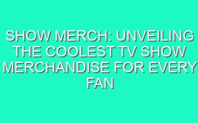 Show Merch: Unveiling the Coolest TV Show Merchandise for Every Fan