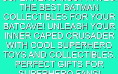 Superhero Must-Haves: The Best Batman Collectibles for Your Batcave! Unleash Your Inner Caped Crusader with Cool Superhero Toys and Collectibles. Perfect Gifts for Superhero Fans!