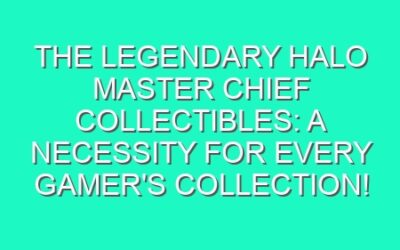 The Legendary Halo Master Chief Collectibles: A Necessity for Every Gamer’s Collection!