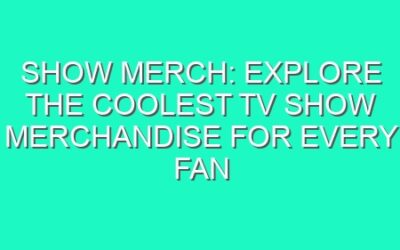 Show Merch: Explore the Coolest TV Show Merchandise for Every Fan